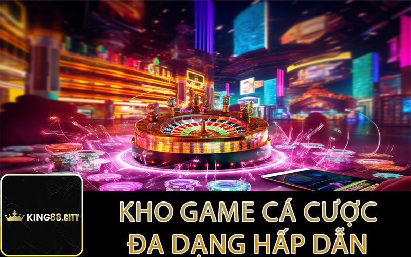 Hệ thống kho game King 88 cá cược đa dạng